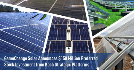 GameChange Solar 宣布从 Koch 战略平台获得1.5亿美元的优先股投资